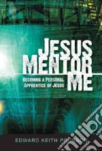 Jesus mentor me becoming a personal apprentice of Jesus