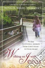 Walking on with Jesus. 90-day devotional journey from God's heart to your heart