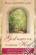 God wants you to know him a journey of discovery who God through daily prayer and reflection libro