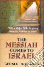 The Messiah comes to Israel. Will a major prophecy Soon be fulfilled in Israel?