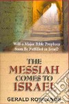 The Messiah comes to Israel. Will a major prophecy Soon be fulfilled in Israel? libro