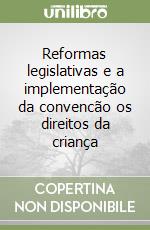 Reformas legislativas e a implementação da convencão os direitos da criança libro