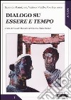 Dialogo su essere e tempo libro