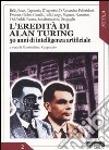 L'eredità di Alan Turing. 50 anni di intelligenza artificiale libro