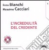 L'incredulità del credente. Con CD Audio libro