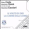 Il volto di Dio. La carne dell'uomo. Con CD Audio libro di Coda Piero Donà Massimo