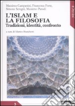 L'Islam e la filosofia. Tradizioni, identità, confronto