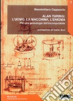 Alan Turing: l'uomo. la macchina, l'enigma libro