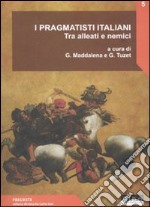 I pragmatisti italiani. Tra alleati e nemici