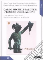 Carlo Michelstaedter. L'essere come azione libro