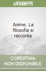 Anime. La filosofia si racconta