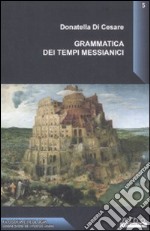 Grammatica dei tempi messianici libro