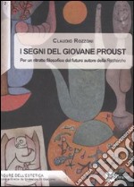 I Segni del giovane Proust. Per un ritratto filosofico del futuro autore della «Recherche» libro