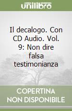 Il decalogo. Con CD Audio. Vol. 9: Non dire falsa testimonianza libro