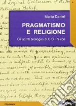 Pragmatismo e religione. Gli scritti teologici di C. S. Peirce