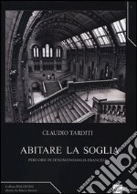 Abitare la soglia. Percorsi di fenomenologia francese libro