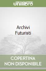 Archivi Futuristi libro