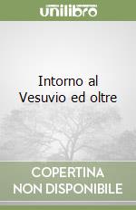 Intorno al Vesuvio ed oltre libro