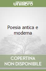 Poesia antica e moderna libro