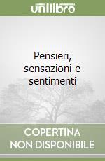 Pensieri, sensazioni e sentimenti libro