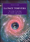 La pace tornerà. Una visione di speranza per il futuro degli uomini libro di Federici Silvano