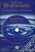 Brainwaves. Le onde dell'armonia. Con CD Audio libro