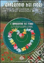 L'abbraccio dei fiori. Il test di percezione cutanea con i 12 guaritori di Bach. Con CD Audio libro