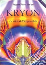 Kryon. La sfida dell'impossibile