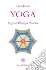 Yoga. Saggio di psicologia orientale