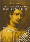 L'arte della memoria di Giordano Bruno. Il trattato «De umbris idearum» rivisto dal noto esperto di scienza della memoria libro di Ferrucci Fabio Golfera G. (cur.)