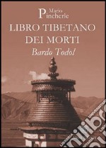 Bardo Todol. Libro tibetano dei morti libro