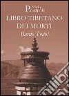 Bardo Todol. Libro tibetano dei morti libro di Pincherle Mario