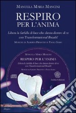 Respiro per l'anima. Libera la farfalla di luce che danza dentro di tecon Trasformational breath®. Con CD Audio