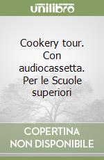 Cookery tour. Con audiocassetta. Per le Scuole superiori