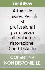 Affaire de cuisine. Per gli Ist. professionali per i servizi alberghieri e ristorazione. Con CD Audio libro
