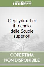 Clepsydra. Per il triennio delle Scuole superiori libro