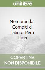 Memoranda. Compiti di latino. Per i Licei (1) libro