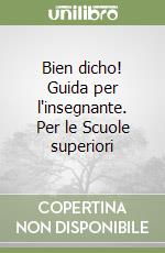 Bien dicho! Guida per l'insegnante. Per le Scuole superiori (1) libro