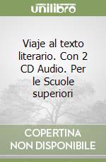 Viaje al texto literario. Con 2 CD Audio. Per le Scuole superiori libro