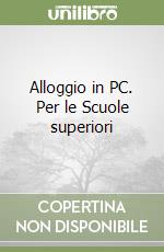 Alloggio in PC. Per le Scuole superiori