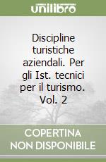 Discipline turistiche aziendali. Per gli Ist. tecnici per il turismo. Vol. 2 libro