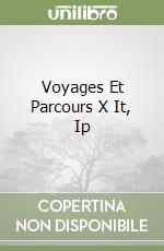 Voyages Et Parcours X It, Ip libro