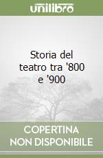 Storia del teatro tra '800 e '900