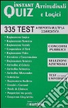 Instant quiz attitudinali e logici. 335 test a risposta multipla commentata per concorsi libro