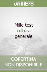 Mille test cultura generale