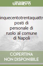 Cinquecentotrentaquattro posti di personale di ruolo al comune di Napoli libro