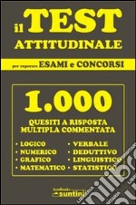 Il test attitudinale per superare esami e concorsi libro