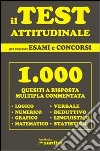 Il test attitudinale per superare esami e concorsi libro