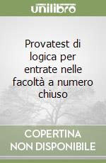 Provatest di logica per entrate nelle facoltà a numero chiuso libro