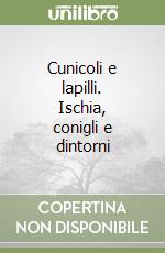 Cunicoli e lapilli. Ischia, conigli e dintorni libro